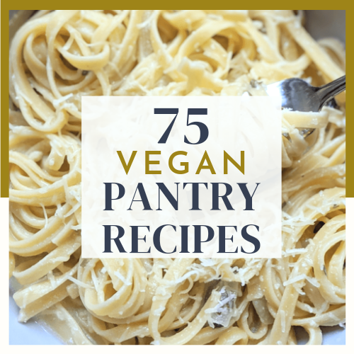 75 vegan pantry staple recipes vegetarian pantry meals for breakfast pantry lunches easy dinners with pantry ingredients and baking desserts with ingredients you have